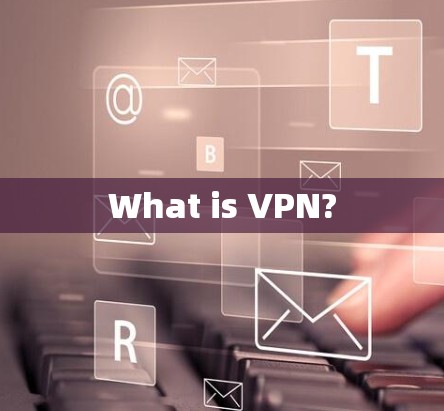 What is VPN? What is VPN?