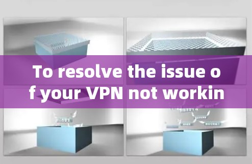 To resolve the issue of your VPN not working on certain URLs,follow these organized steps: