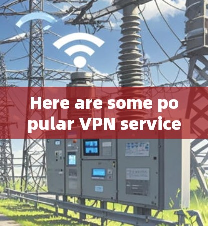 Here are some popular VPN services that you can use with Android devices: