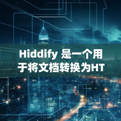 Hiddify 是一个用于将文档转换为HTML网页的工具,通过处理JSON文件来实现。以下是使用 Hiddify 的方法的详细步骤 Hiddify 是一个用于将文档转换为HTML网页的工具,通过处理JSON文件来实现。以下是使用 Hiddify 的方法的详细步骤