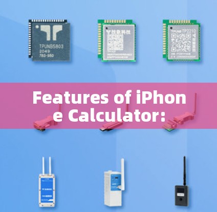 Features of iPhone Calculator: