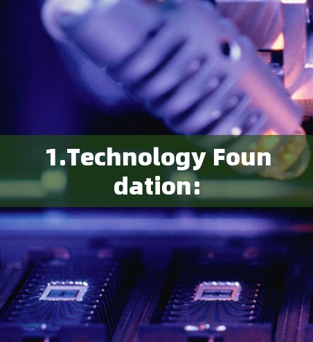 1.Technology Foundation: