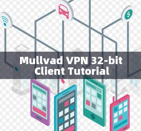Mullvad VPN 32-bit Client Tutorial