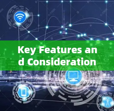 Key Features and Considerations: Key Features and Considerations: