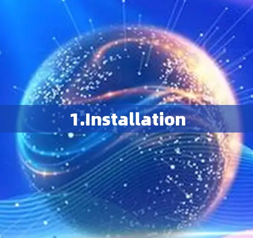 1.Installation