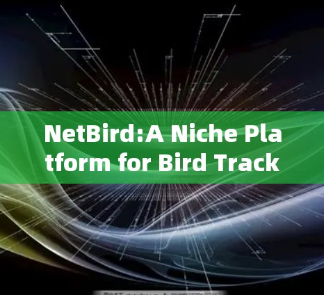 NetBird:A Niche Platform for Bird Tracking and Monitoring