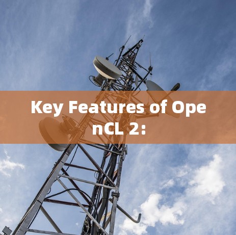 Key Features of OpenCL 2: