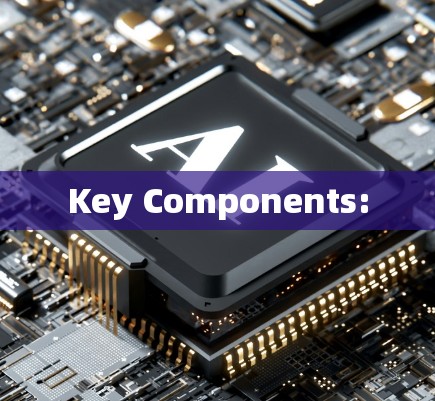 Key Components: