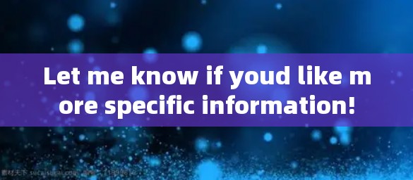 Let me know if youd like more specific information! Let me know if youd like more specific information!