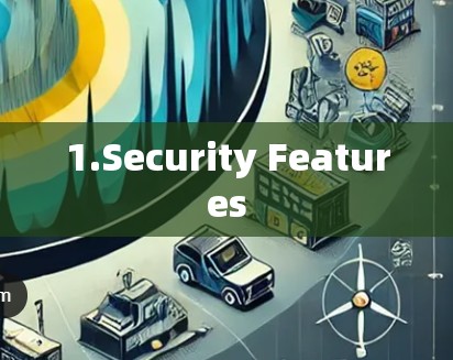 1.Security Features 1.Security Features