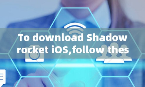 To download Shadowrocket iOS,follow these organized steps based on your research: To download Shadowrocket iOS,follow these organized steps based on your research:
