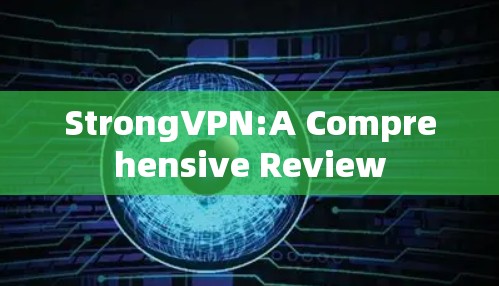 StrongVPN:A Comprehensive Review