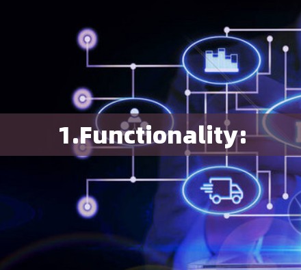 1.Functionality: