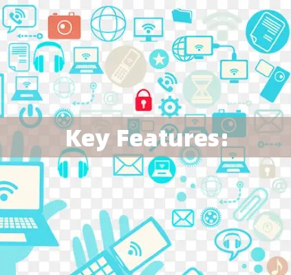 Key Features: Key Features: